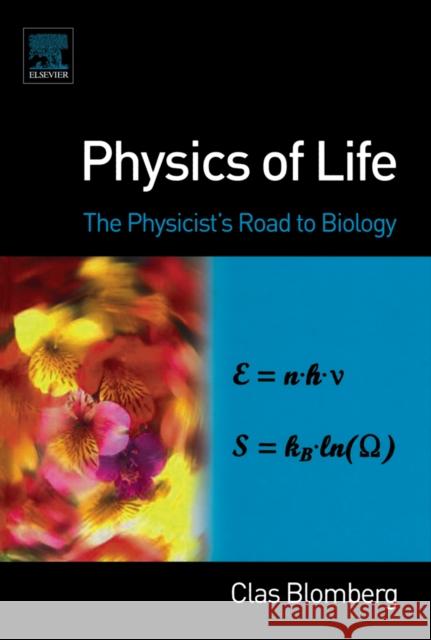 Physics of Life: The Physicist's Road to Biology Blomberg, Clas 9780444527981 Elsevier Science - książka