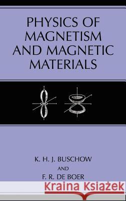 Physics of Magnetism and Magnetic Materials K. H. J. Buschow F. R. D 9780306474217 Springer - książka