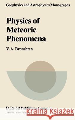 Physics of Meteoric Phenomena V. a. Bronshten Vitalii Aleksandrovich Bronshten 9789027716545 Springer - książka