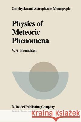 Physics of Meteoric Phenomena V. a. Bronshten 9789400972247 Springer - książka