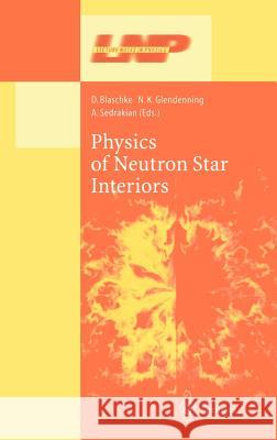 Physics of Neutron Star Interiors D. Blaschke N. K. Glendenning D. Blaschke 9783540423409 Springer - książka