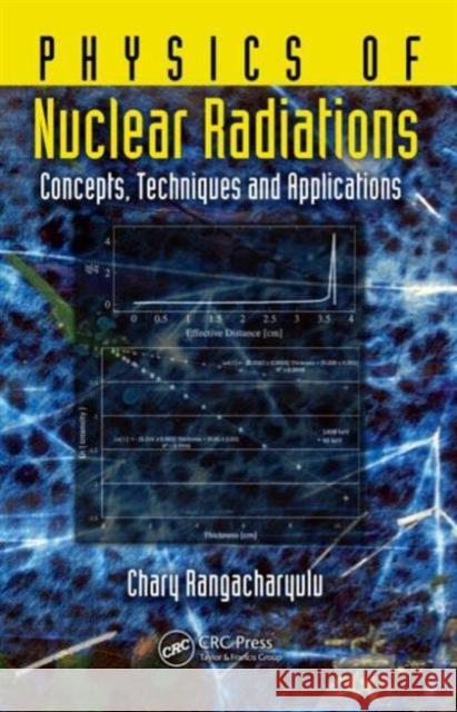 Physics of Nuclear Radiations: Concepts, Techniques and Applications Rangacharyulu, Chary 9781439857779 Taylor & Francis Group - książka