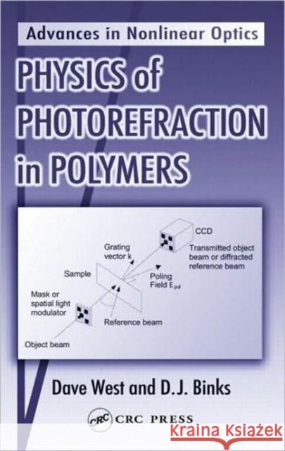 Physics of Photorefraction in Polymers Dave West David Binks 9780415310734 CRC Press - książka