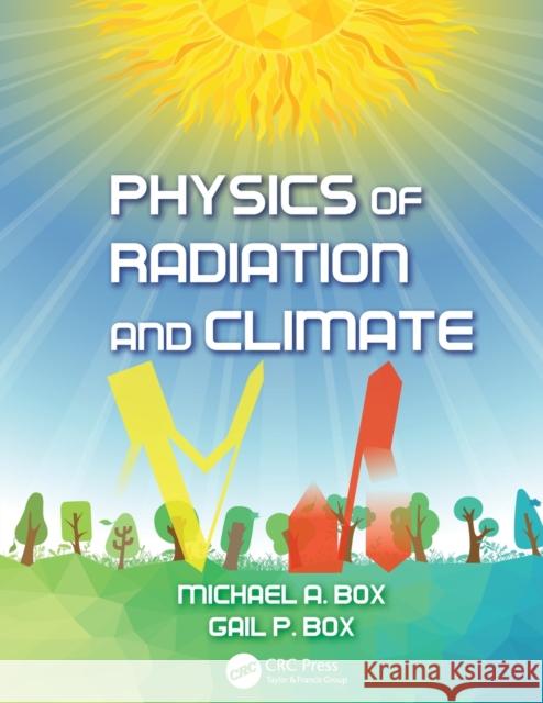 Physics of Radiation and Climate Michael A. Box Gail P. Box  9781466572058 Taylor and Francis - książka