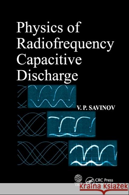 Physics of Radiofrequency Capacitive Discharge V. P. Savinov 9780367571627 CRC Press - książka