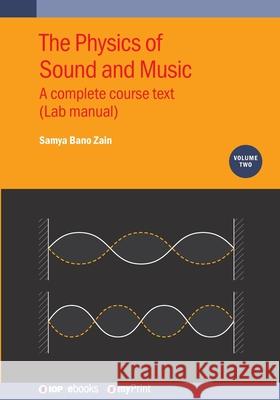 Physics of Sound and Music: A Complete Course Text (Lab Manual) Samya Ban 9780750363518 IOP Publishing Ltd - książka