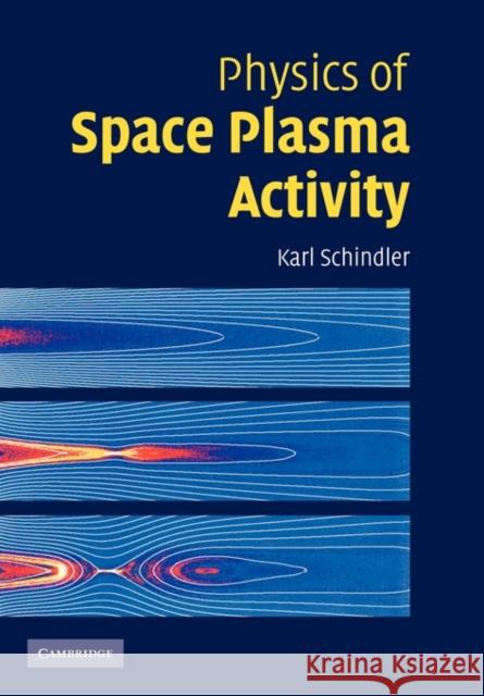 Physics of Space Plasma Activity Karl Schindler 9780521142366 Cambridge University Press - książka