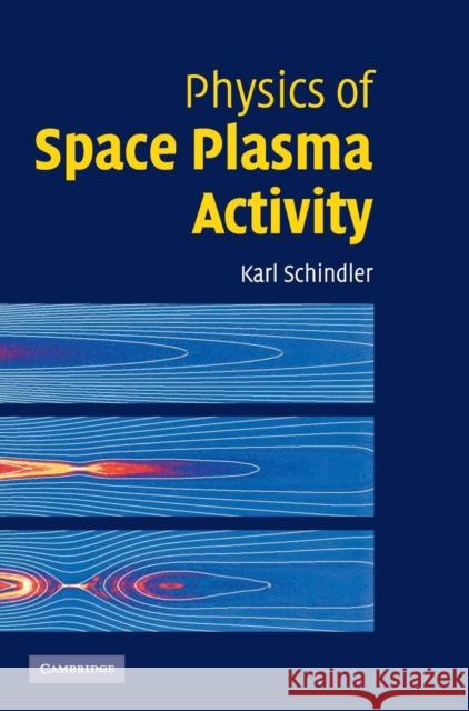 Physics of Space Plasma Activity Karl Schindler 9780521858977 Cambridge University Press - książka