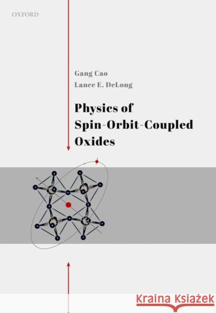 Physics of Spin Orbit Coupled Oxides Cao, Gang 9780199602025 Oxford University Press, USA - książka