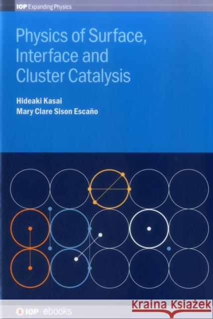 Physics of Surface, Interface and Cluster Catalysis Hideaki Kasai 9780750311656 Iop Publishing Ltd - książka