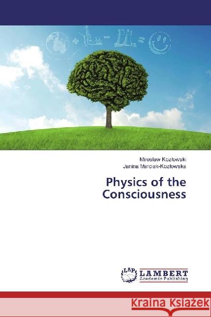 Physics of the Consciousness Kozlowski, Miroslaw; Marciak-Kozlowska, Janina 9783330065260 LAP Lambert Academic Publishing - książka