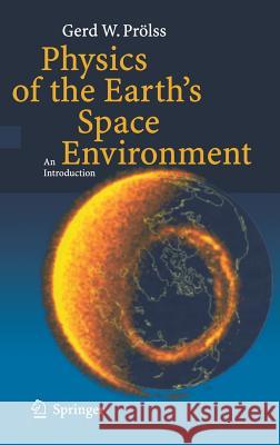 Physics of the Earth's Space Environment: An Introduction Prölss, Gerd 9783540214267 Springer - książka