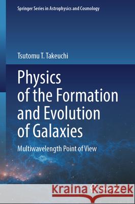 Physics of the Formation and Evolution of Galaxies: Multiwavelength Point of View Tsutomu Takeuchi 9789811950926 Springer - książka