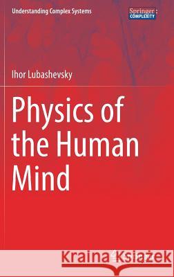 Physics of the Human Mind Ihor Lubashevsky 9783319517056 Springer - książka