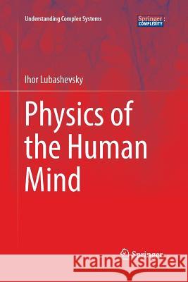 Physics of the Human Mind Ihor Lubashevsky 9783319847214 Springer - książka