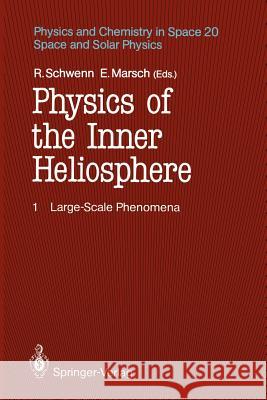 Physics of the Inner Heliosphere I: Large-Scale Phenomena Schwenn, Rainer 9783642753633 Springer - książka