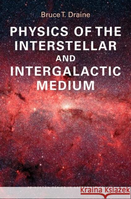 Physics of the Interstellar and Intergalactic Medium Bruce T Draine 9780691122144  - książka