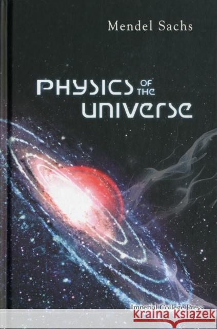 Physics of the Universe Sachs, Mendel 9781848165328 Imperial College Press - książka