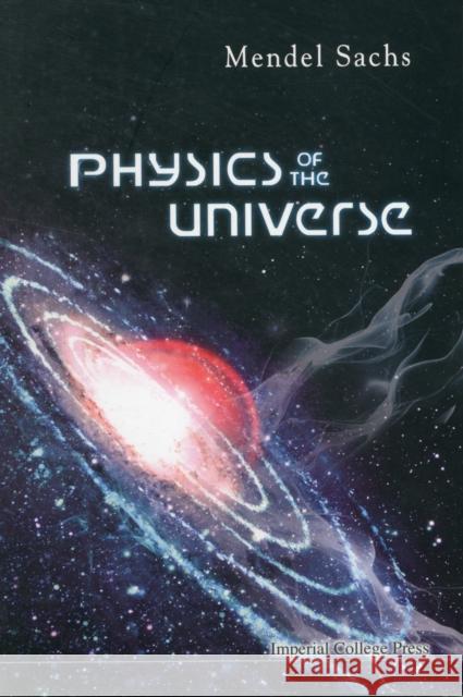 Physics of the Universe Sachs, Mendel 9781848166042 Imperial College Press - książka