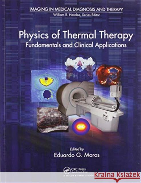 Physics of Thermal Therapy: Fundamentals and Clinical Applications Eduardo Moros 9780367576639 CRC Press - książka