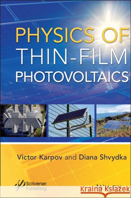 Physics of Thin-Film Photovoltaics Victor G. Karpov Diana Shvydka 9781119651000 Wiley-Scrivener - książka