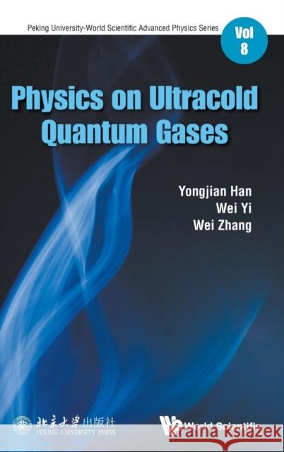 Physics on Ultracold Quantum Gases Yongjian Han Wei Yi Wei Zhang 9789813270756 World Scientific Publishing Company - książka