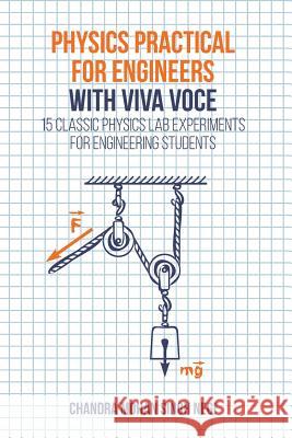Physics Practical for Engineers with Viva-Voce: 15 Classic Physics Lab Experiments for Engineering Students Chandra Mohan Singh Negi 9781627347013 Universal Publishers - książka