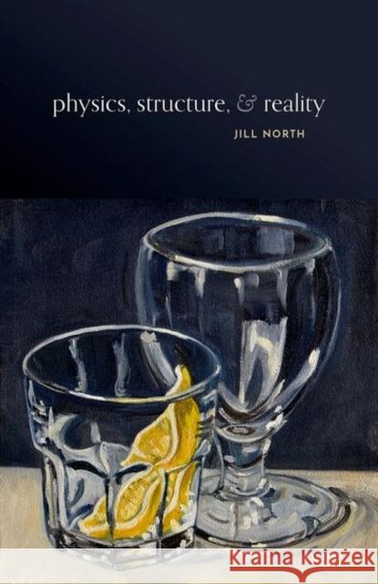 Physics, Structure, and Reality Jill North 9780192894106 Oxford University Press, USA - książka