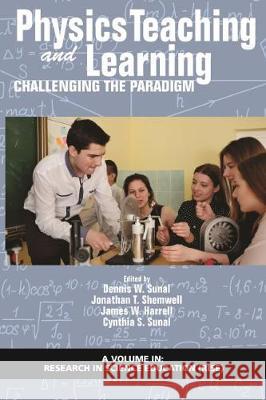 Physics Teaching and Learning: Challenging the Paradigm Dennis W. Sunal, Jonathan T. Shemwell, James W. Harrell 9781641136570 Eurospan (JL) - książka