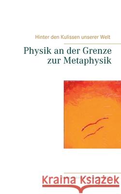 Physik an der Grenze zur Metaphysik Andre Chinnow 9783735788801 Books on Demand - książka