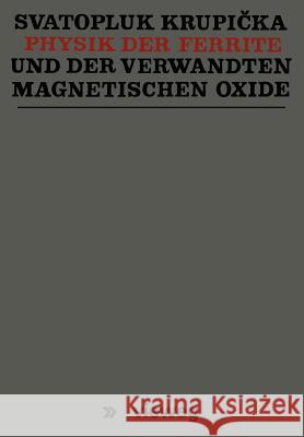 Physik Der Ferrite Und Der Verwandten Magnetischen Oxide Svatopluk Krup Svatopluk Krupiecka 9783528083120 Vieweg+teubner Verlag - książka