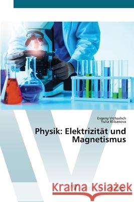 Physik: Elektrizität und Magnetismus Evgeny Vrzhashch, Yulia Klibanova 9786200665263 AV Akademikerverlag - książka