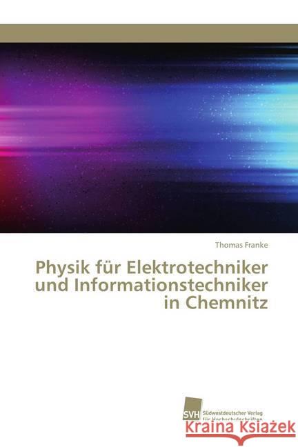 Physik für Elektrotechniker und Informationstechniker in Chemnitz Franke, Thomas 9786202323185 Südwestdeutscher Verlag für Hochschulschrifte - książka