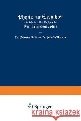 Physik Für Seefahrer Unter Besonderer Berücksichtigung Der Funkentelegraphie Bolte, Friedrich 9783322983947 Vieweg+teubner Verlag - książka