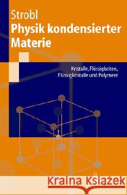 Physik Kondensierter Materie: Kristalle, Flüssigkeiten, Flüssigkristalle Und Polymere Strobl, Gert 9783540432173 Springer - książka