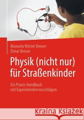 Physik (Nicht Nur) Für Straßenkinder: Ein Praxis-Handbuch Mit Experimentiervorschlägen Welzel-Breuer, Manuela 9783662576625 Springer Spektrum - książka
