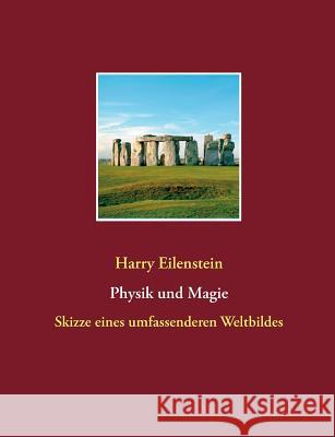 Physik und Magie: Skizze eines umfassenderen Weltbildes Eilenstein, Harry 9783732281657 Books on Demand - książka