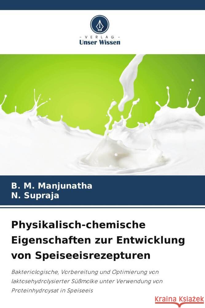 Physikalisch-chemische Eigenschaften zur Entwicklung von Speiseeisrezepturen Manjunatha, B. M., Supraja, N. 9786206373490 Verlag Unser Wissen - książka