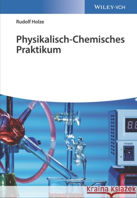 Physikalisch-Chemisches Praktikum Rudolf Holze 9783527343126 Wiley-VCH Verlag GmbH - książka