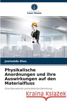 Physikalische Anordnungen und ihre Auswirkungen auf den Materialfluss Josinaldo Dias 9786204076225 Verlag Unser Wissen - książka