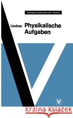 Physikalische Aufgaben: 1185 Aufgaben Mit Lösungen Aus Allen Gebieten Der Physik Lindner, Helmut 9783663008064 Vieweg+teubner Verlag - książka