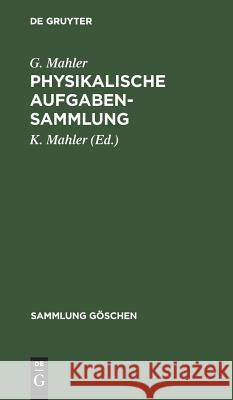 Physikalische Aufgabensammlung G K Mahler Mahler, K Mahler 9783111314099 De Gruyter - książka