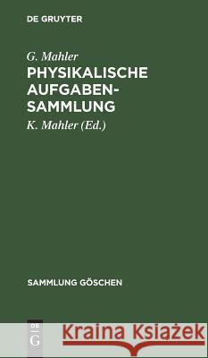 Physikalische Aufgabensammlung G K Mahler Mahler, K Mahler 9783111318417 De Gruyter - książka