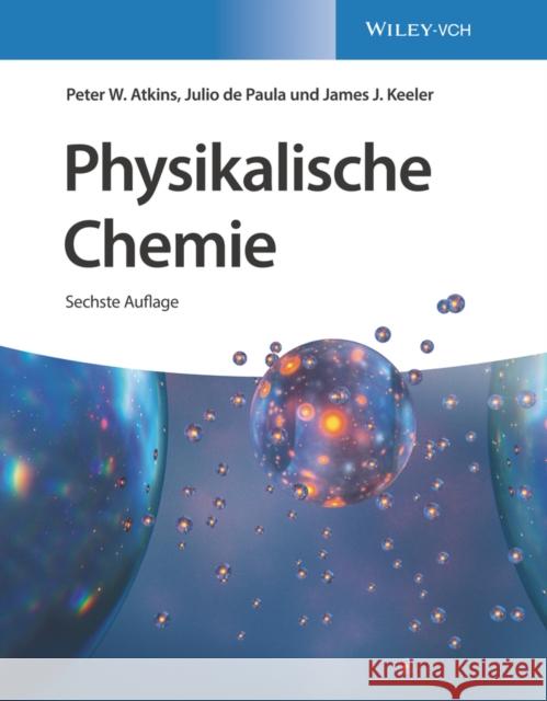 Physikalische Chemie Peter W. Atkins Julio de Paula James J Keeler 9783527345502 Wiley-VCH Verlag GmbH - książka
