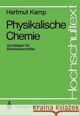 Physikalische Chemie: Grundlagen Für Biowissenschaftler Kamp, Hartmut 9783540194972 Springer - książka