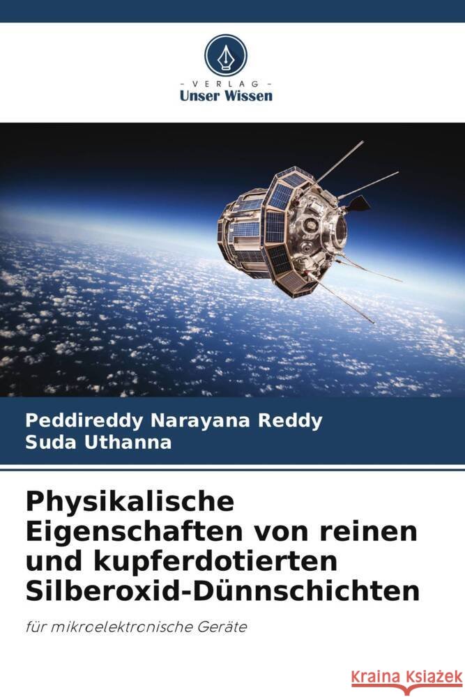 Physikalische Eigenschaften von reinen und kupferdotierten Silberoxid-Dünnschichten Narayana Reddy, Peddireddy, Uthanna, Suda 9786208567651 Verlag Unser Wissen - książka