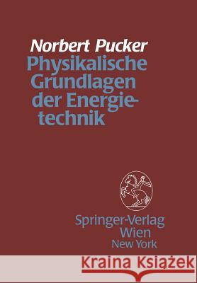 Physikalische Grundlagen Der Energietechnik Norbert Pucker 9783211819487 Springer - książka