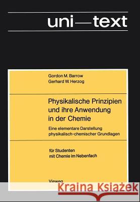 Physikalische Prinzipien Und Ihre Anwendung in Der Chemie: Eine Elementare Darstellung Physikalisch-Chemischer Grundlagen Barrow, Gordon M. 9783528035792 Vieweg+teubner Verlag - książka