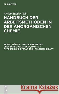 Physikalische Und Chemische Operationen, Hälfte 1: Physikalische Operationen Allgemeiner Art Erich Tiede, Friedrich Richter, No Contributor 9783112359730 De Gruyter - książka