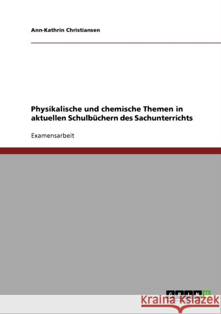 Physikalische und chemische Themen in aktuellen Schulbüchern des Sachunterrichts Christiansen, Ann-Kathrin 9783638711517 Grin Verlag - książka